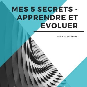 Mes 5 secrets pour mieux apprendre et evoluer v3 - FR